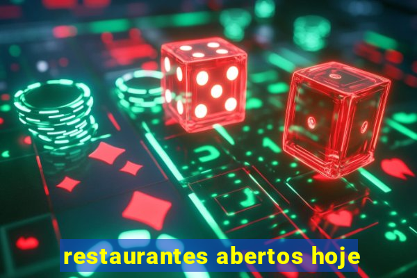 restaurantes abertos hoje